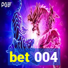 bet 004